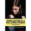 Inside the Mind of a Battered Woman: Understanding the Mindset and Behaviors of Abused Victims