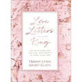 Love Letters from the King: 100 Devotions for the Girl Who Wants to Hear from God