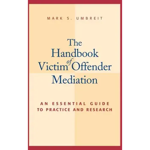 The Handbook of Victim Offender Mediation: An Essential Guide to Practice and Research