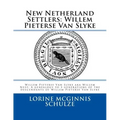 New Netherland Settlers: Willem Pieterse Van Slyke Aka Willem Neef: A Genealogy to 5 Generations of the Descendants of Willem Pieterse Van Slyk