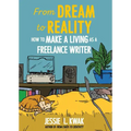 From Dream to Reality: How to Make a Living as a Freelance Writer
