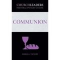 ChurchLeaders Pastoral Pocket Guides: Communion