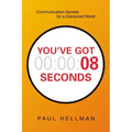 You've Got 8 Seconds: Communication Secrets for a Distracted World