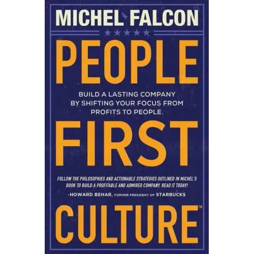 People-First Culture: : Build a Lasting Company By Shifting Your Focus From Profits to People