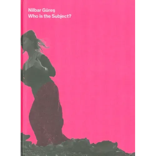Nilbar Güres: Who Is the Subject