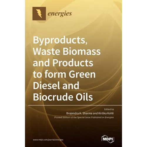 Byproducts, Waste Biomass and Products to form Green Diesel and Biocrude Oils