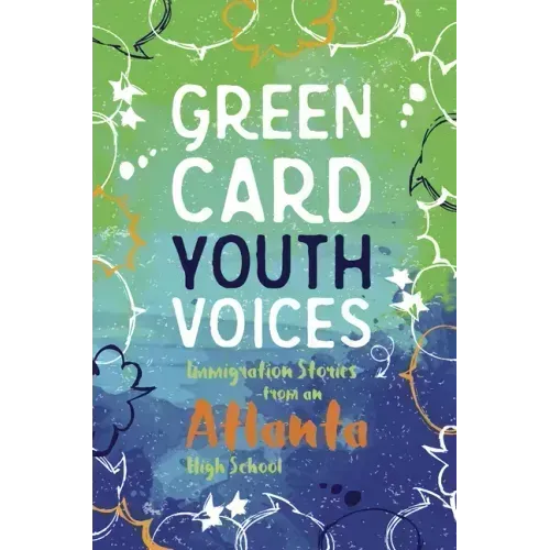 Immigration Stories from an Atlanta High School: Green Card Youth Voices