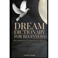 Dream Dictionary For Beginners: God created you. He knows how to talk to you.