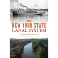 The New York State Canal System: A History Beyond the Erie