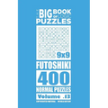 The Big Book of Logic Puzzles - Futoshiki 400 Normal (Volume 13)