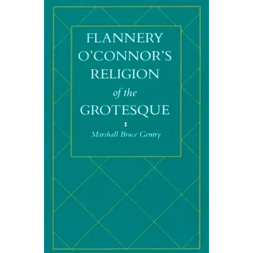 Flannery O'Connor's Religion of the Grotesque