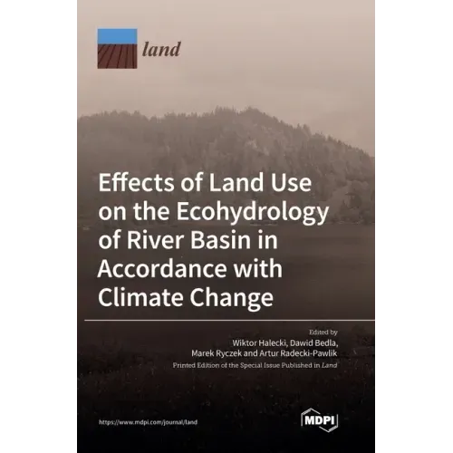 Effects of Land Use on the Ecohydrology of River Basin in Accordance with Climate Change