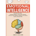 Emotional Intelligence: A Collection of 7 Books in 1 - Emotional Intelligence, Social Anxiety, Dating for Introverts, Public Speaking, Confidence, How