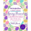 The New York Times Large-Print Spring Forward Crossword Puzzles: 150 Easy to Hard Puzzles to Boost Your Brainpower