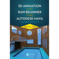 3D Animation for the Raw Beginner Using Autodesk Maya 2e