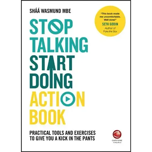 Stop Talking, Start Doing Action Book: Practical Tools and Exercises to Give You a Kick in the Pants