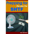 Prepping for the day the SHTF: A complete bug-out and survival plan for life after doomsday.