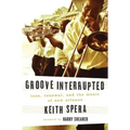 Groove Interrupted: Loss, Renewal, and the Music of New Orleans