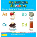 My First Dutch Alphabets Picture Book with English Translations: Bilingual Early Learning & Easy Teaching Dutch Books for Kids