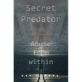 Secret Predator: Abuse from Within