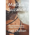 Madam Suzanne: The Mastermind Behind Orange County Brothels