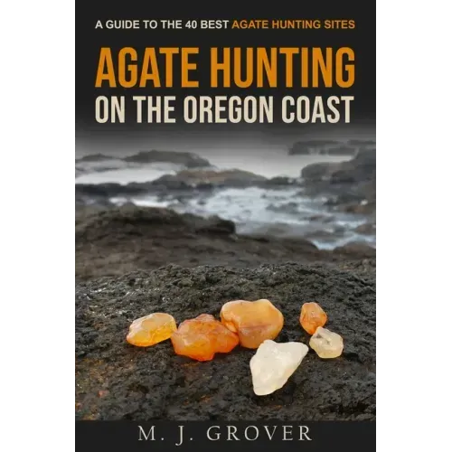 Agate Hunting on the Oregon Coast: A Guide to the 40 Best Agate Hunting Sites