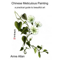 Chinese Meticulous Painting - a practical guide to beautiful art