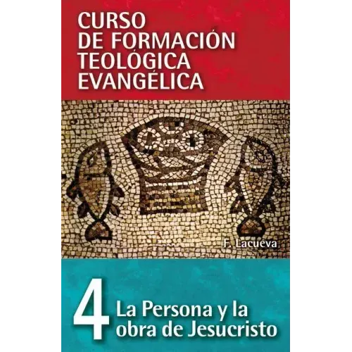 Cft 04 - La Persona Y La Obra de Jesucristo = The Person and Work of Jesus Christ