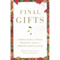 Final Gifts: Understanding the Special Awareness, Needs, and Communications of the Dying