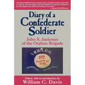 Diary of a Confederate Soldier: John S. Jackman of the Orphan Brigade