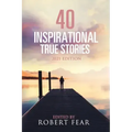 40 Inspirational True Stories: 2021 Edition