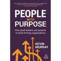 People with Purpose: How Great Leaders Use Purpose to Build Thriving Organizations