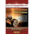 Rich Trainer, Poor Trainer- How I Made a Million Dollars as a Fitness Trainer!