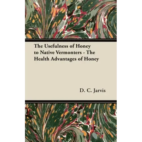 The Usefulness of Honey to Native Vermonters - The Health Advantages of Honey