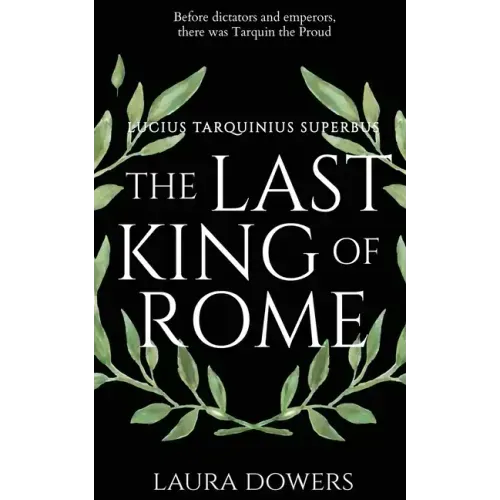 The Last King of Rome: Lucius Tarquinius Superbus