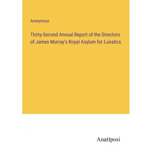 Thirty-Second Annual Report of the Directors of James Murray's Royal Asylum for Lunatics