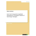 Low Cost Concept for Long-Haul Destinations. A Feasibility Analysis of Eurowings' Strategies