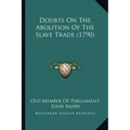 Doubts On The Abolition Of The Slave Trade (1790)