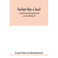 Fourteen years a Jesuit; a record of personal experience and a criticism (Volume II)