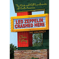 Led Zeppelin Crashed Here: The Rock and Roll Landmarks of North America