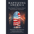 Baptizing America: How Mainline Protestants Helped Build Christian Nationalism