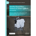 Identity-Based Mass Violence in Urban Contexts: Uncovered