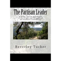 The Partisan Leader: A Novel. And An Apocalypse of the Origin and Struggles of the Southern Confederacy