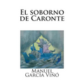 El soborno de Caronte: Sobre autenticidad e impostura en las letras y las artes contemporáneas