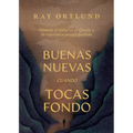Buenas Nuevas Cuando Tocas Fondo: Cómo Encontrar a Dios En Medio del Dolor Y La Desesperanza