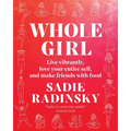Whole Girl: Live Vibrantly, Love Your Entire Self, and Make Friends with Food