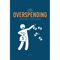 How To Stop Overspending: The Ultimate Guide on Overcoming Overspending