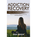 Addiction Recovery: Powerful Skills for Preventing Relapse Every Day (Recovery From Alcoholism & Addiction Has Many Paths With the Same Destination)