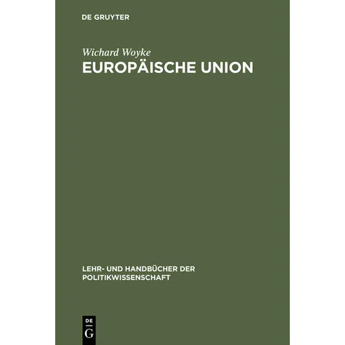 Europäische Union: Erfolgreiche Krisengemeinschaft. Einführung in Geschichte, Strukturen, Prozesse Und Politiken