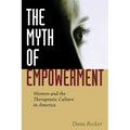The Myth of Empowerment: Women and the Therapeutic Culture in America
